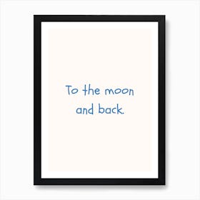 To The Moon And Back Blue Quote Poster Art Print