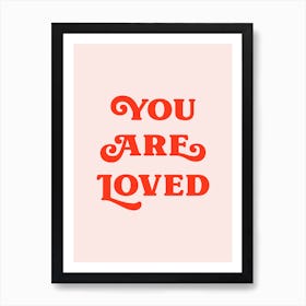 You Are Loved (peach and red tone) Art Print