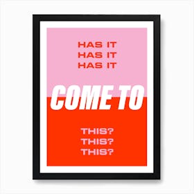 Has It Come To This Art Print