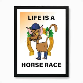 Life Is A Horse Race Depicted by A Misfortunate Cat That Seeks The Lucky Path To Success Art Print