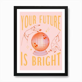 Your Future Is Bright Crystal Disco Ball  Art Print