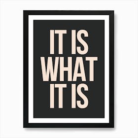 It Is What It Is - Black And Cream Art Print