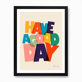 Have A Good Day Art Print