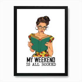 My Weekend Is All Booked Art Print