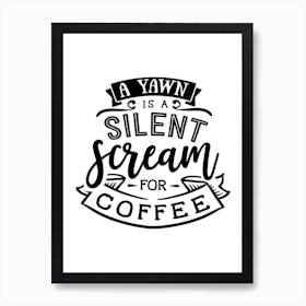 A Yawn Is A Silent Scream Art Print