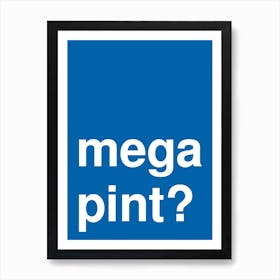 Mega Pint Funny Bold Statement In Blue Art Print