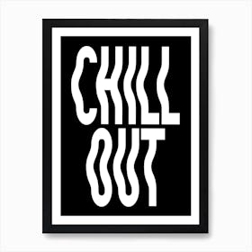 Black Chill Out Wavy Typography Art Print