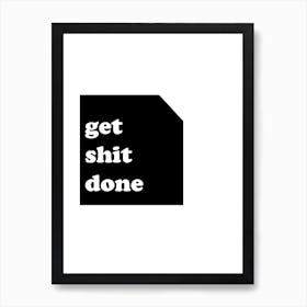 Get Shit Done Art Print