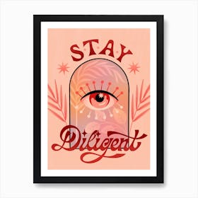 Stay Diligent Art Print
