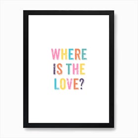 Colourpop Where Is The Love Art Print Art Print