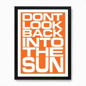 Don’t Look Back Into The Sun Orange Art Print