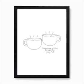 This Morning With Her Having Coffee Johnny Cash 1 Art Print