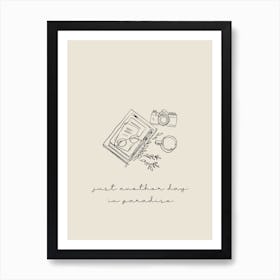 Just Another Day In Paradise Art Print