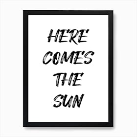 Here Comes The Sun Art Print