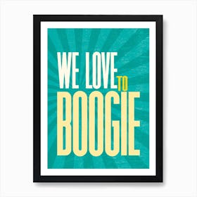 We Love To Boogie Turquoise & Yellow Art Print