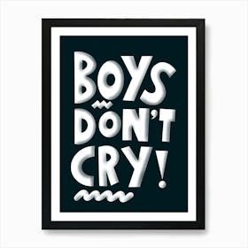 Boys Don't Cry - Black and White Art Print