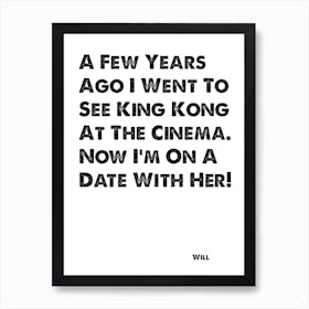 The Inbetweeners, Quote, Will, King Kong Art Print