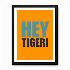 Hey Tiger Orange And Blue Art Print