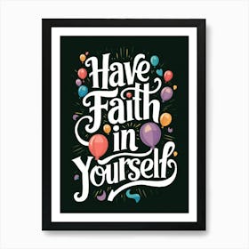 Have Faith In Yourself Art Print