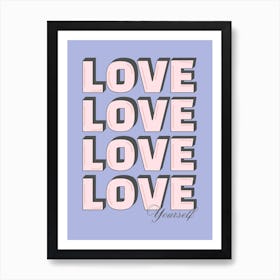 Love Yourself Positive Quote Art Print