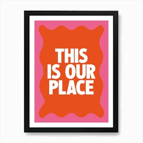 This Is Our Place 3 Art Print