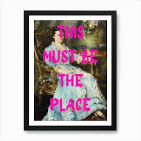 This Must Be The Place Art Print