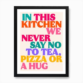 Rainbow Kitchen Tea, Pizza Or A Hug Print Art Print