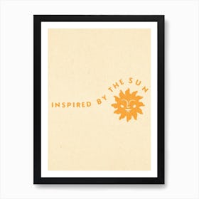 Inspired By The Sun Art Print