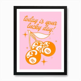 Today Is Your Lucky Day Art Print