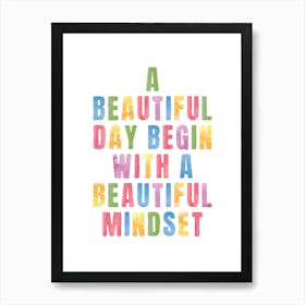 A Beautiful Day Begin With A Beautiful Mindset, kid, preppy, room, nursery, motivating, inspiring, watercolor, colorful, typography, quotes, aesthetic, cool, cute Art Print