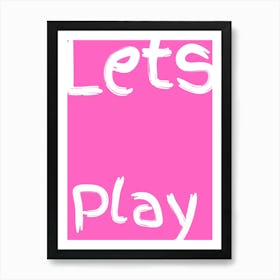 Lets Play Kids Poster Pink Art Print