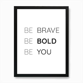 Be Brave Vertical 02 Art Print