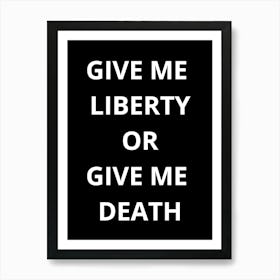 Give Me Liberty Or Give Me Death Art Print