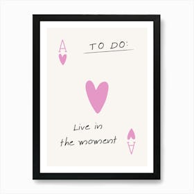 To Do Live In The Moment Art Print