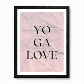 Yoga Love - Yoga love, relaxation, mindfulness, harmony, meditation, balance, yoga life, wellness, self-love, yoga inspiration, inner peace, health Art Print