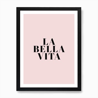 La Bella Vita Art Print