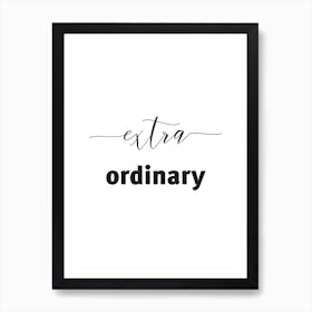 Extraordinary Art Print