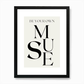 BE YOUR OWN MUSE Art Print