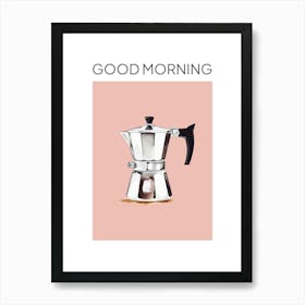 Pink Moka Espresso Italian Coffee Maker Good Morning Art Print