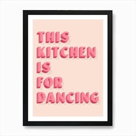 This Kitchen Is For Dancing Art Print