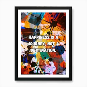 Happiness Is A Journey Not A Destination Art Print