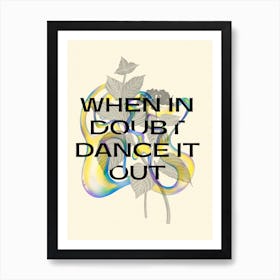 When In Doubt Dance It Out Art Print