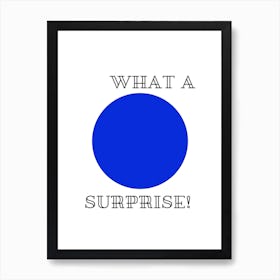 What A Blue Surprise Art Print