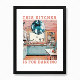 This Kitchen Is For Dancing, Kitchen Decor Art Print