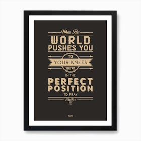 The Perfect Position To Pray Art Print