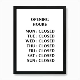 Opening Hours - White Art Print