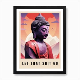 Let That Shit Go Buddha Low Poly (20) Art Print