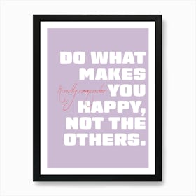 Do What Makes You Happy Art Print