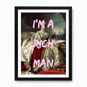 I'M A Rich Man Art Print