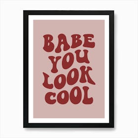 Babe You Look Cool Poster, Vintage Art Print, Cute Font Wall Art, Gift for Her, School Days Decor Art Print